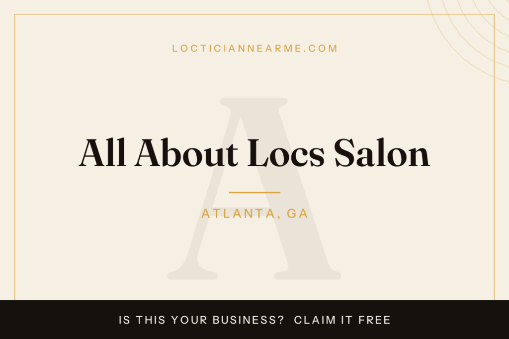 All About Locs Salon loctician in Atlanta, GA — locs, retwist and natural hair care