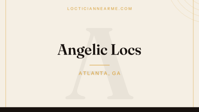 Angelic Locs loctician in Atlanta, GA — locs, retwist and natural hair care