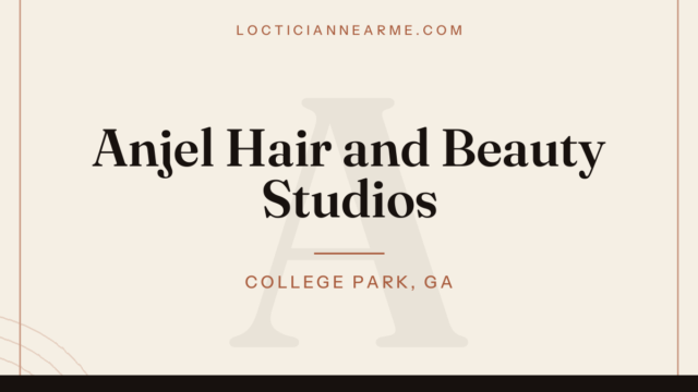 Anjel Hair and Beauty Studios loctician in College Park, GA — locs, retwist and natural hair care