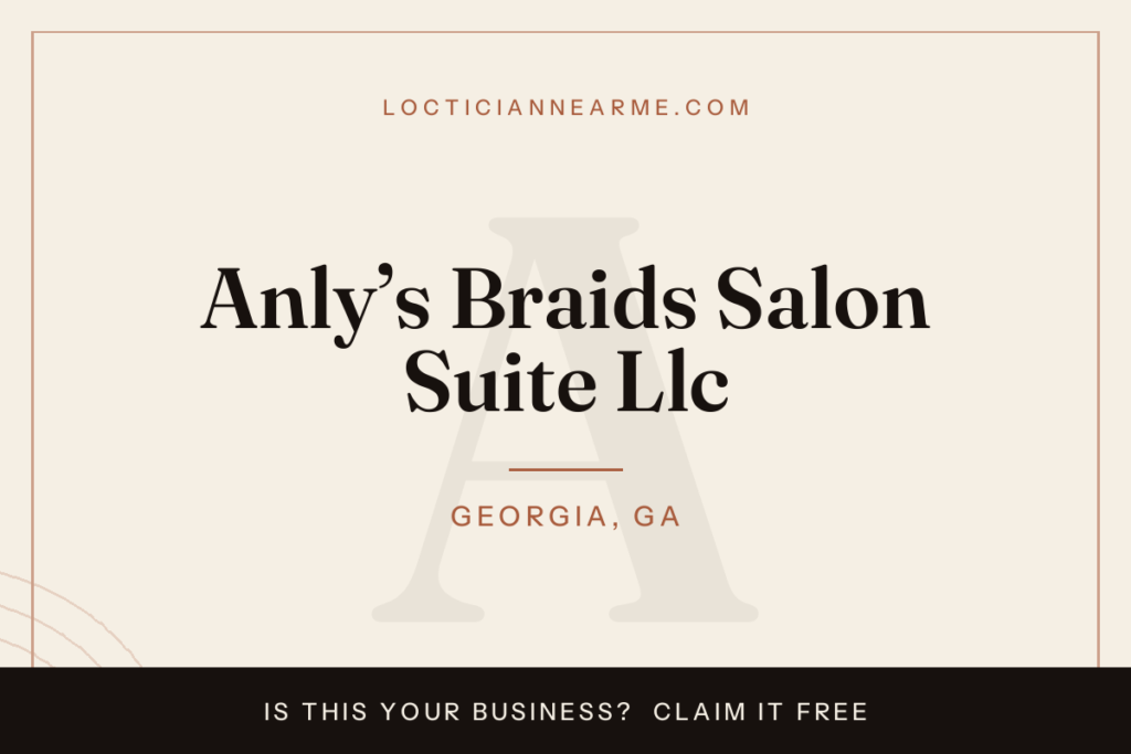 Anly’s Braids Salon Suite Llc loctician in Georgia, GA — locs, retwist and natural hair care