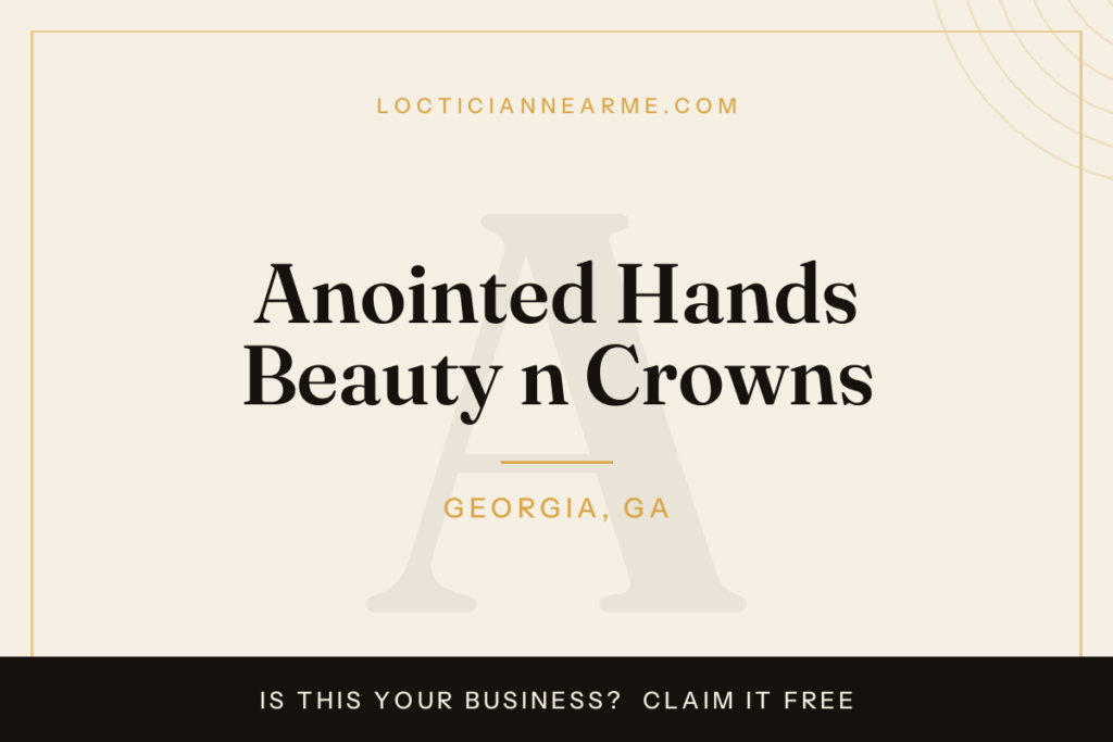 Anointed Hands Beauty n Crowns loctician in Georgia, GA — locs, retwist and natural hair care