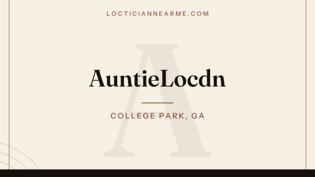 AuntieLocdn loctician in College Park, GA — locs, retwist and natural hair care