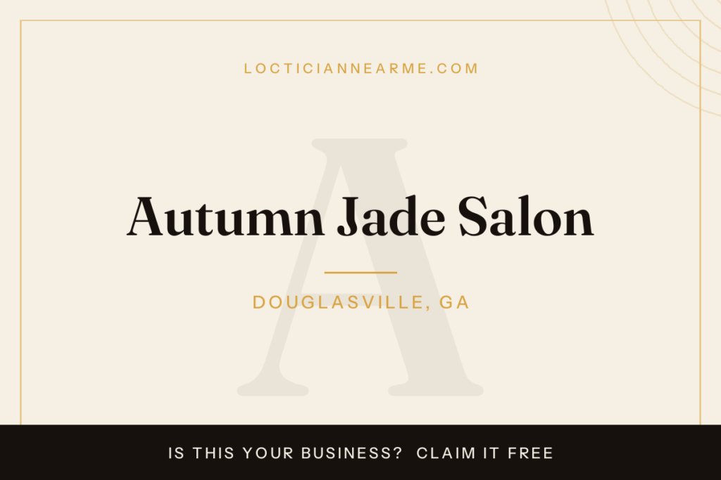 Autumn Jade Salon loctician in Douglasville, GA — locs, retwist and natural hair care
