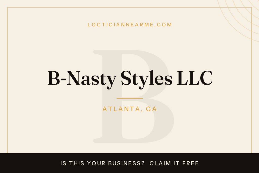 B-Nasty Styles LLC loctician in Atlanta, GA — locs, retwist and natural hair care