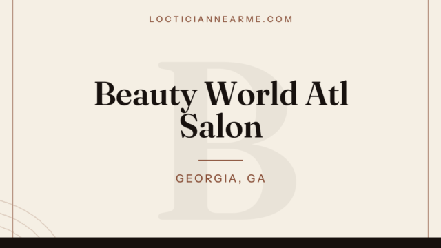 Beauty World Atl Salon loctician in Georgia, GA — locs, retwist and natural hair care
