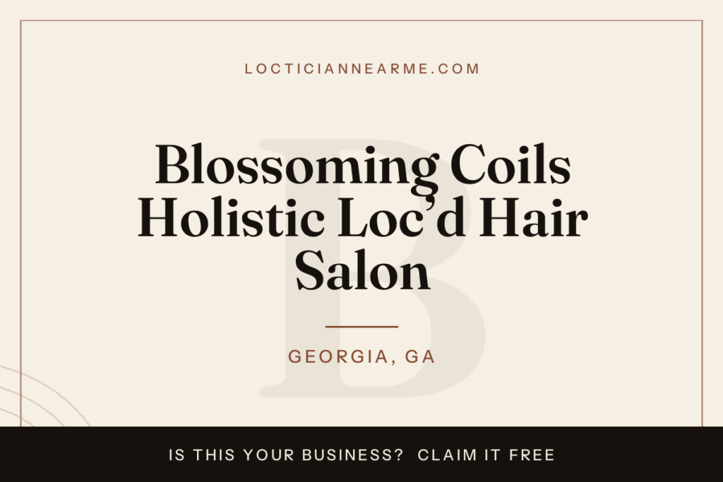 Blossoming Coils Holistic Loc’d Hair Salon loctician in Georgia, GA — locs, retwist and natural hair care