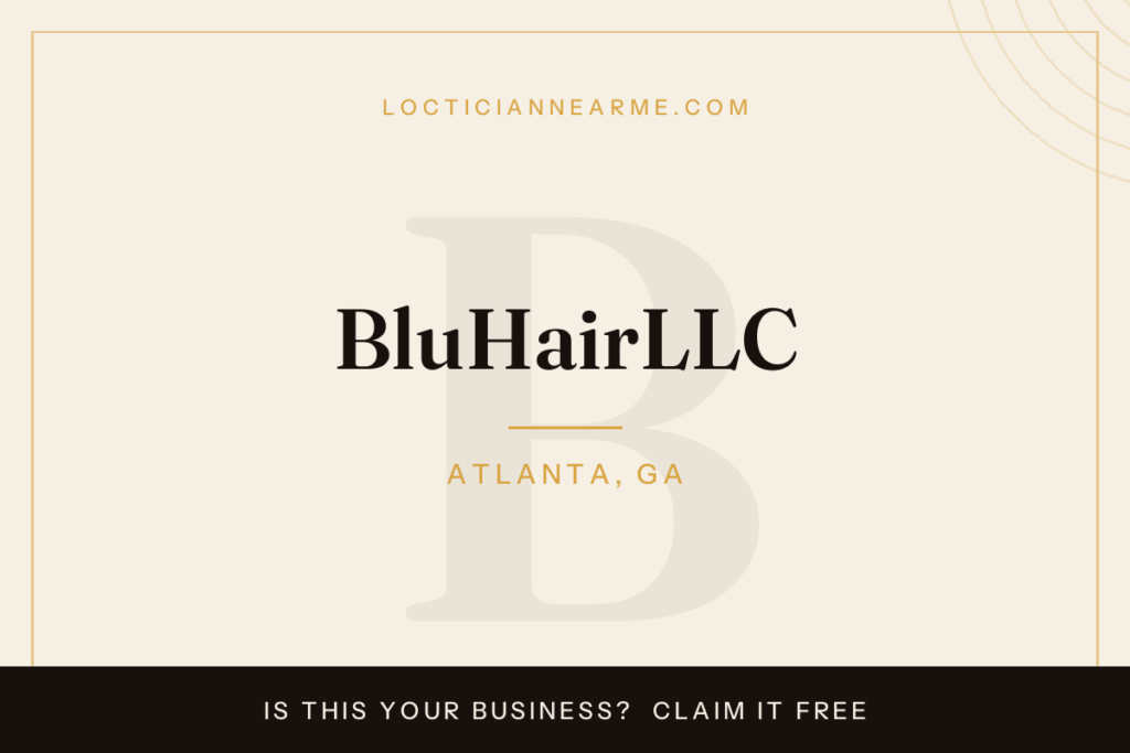 BluHairLLC loctician in Atlanta, GA — locs, retwist and natural hair care
