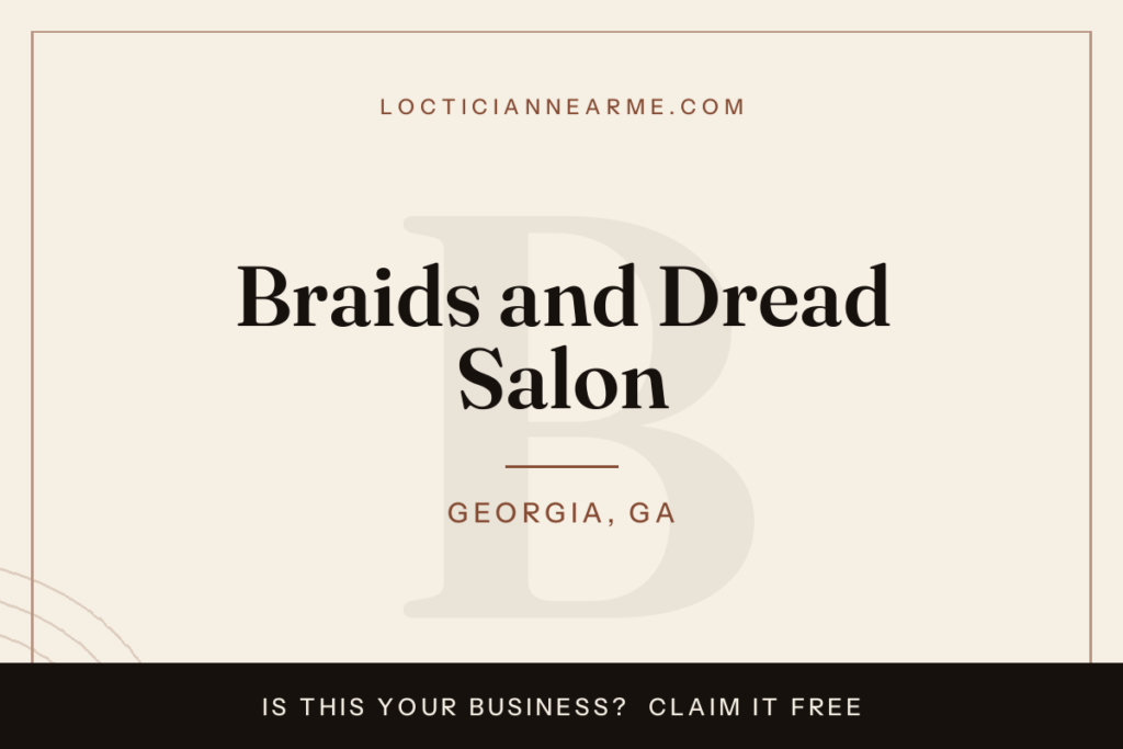 Braids and Dread Salon loctician in Georgia, GA — locs, retwist and natural hair care