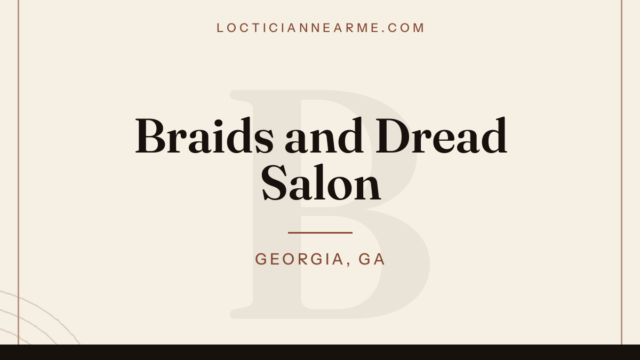 Braids and Dread Salon loctician in Georgia, GA — locs, retwist and natural hair care