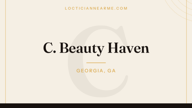 C. Beauty Haven loctician in Georgia, GA — locs, retwist and natural hair care