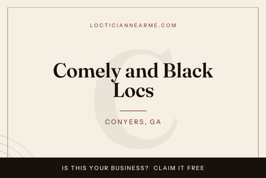 Comely and Black Locs loctician in Conyers, GA — locs, retwist and natural hair care