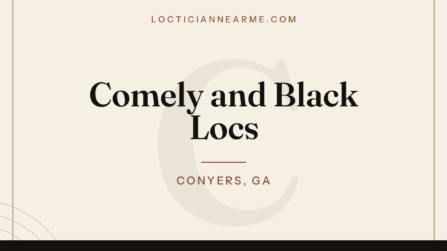 Comely and Black Locs loctician in Conyers, GA — locs, retwist and natural hair care