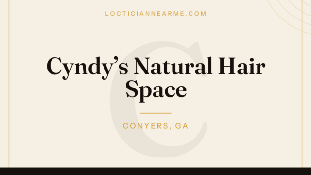 Cyndy’s Natural Hair Space loctician in Conyers, GA — locs, retwist and natural hair care