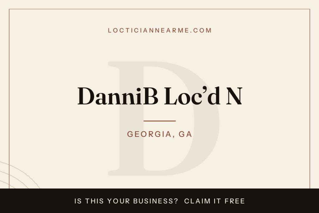 DanniB Loc’d N loctician in Georgia, GA — locs, retwist and natural hair care