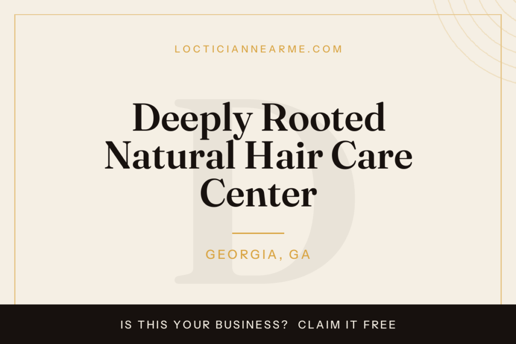 Deeply Rooted Natural Hair Care Center loctician in Georgia, GA — locs, retwist and natural hair care