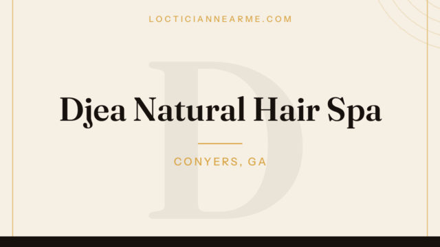 Djea Natural Hair Spa loctician in Conyers, GA — locs, retwist and natural hair care