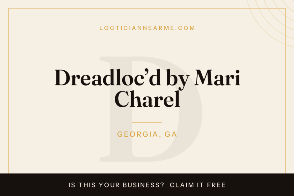 Dreadloc’d by Mari Charel loctician in Georgia, GA — locs, retwist and natural hair care