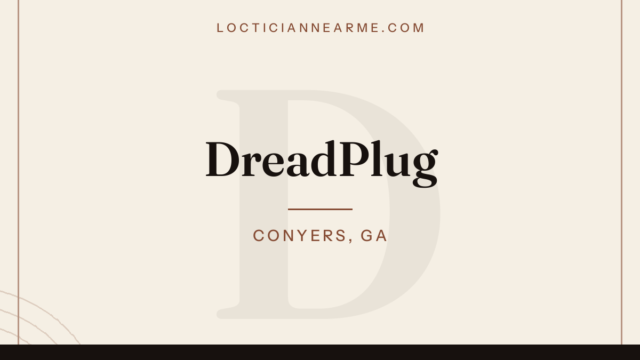 DreadPlug loctician in Conyers, GA — locs, retwist and natural hair care