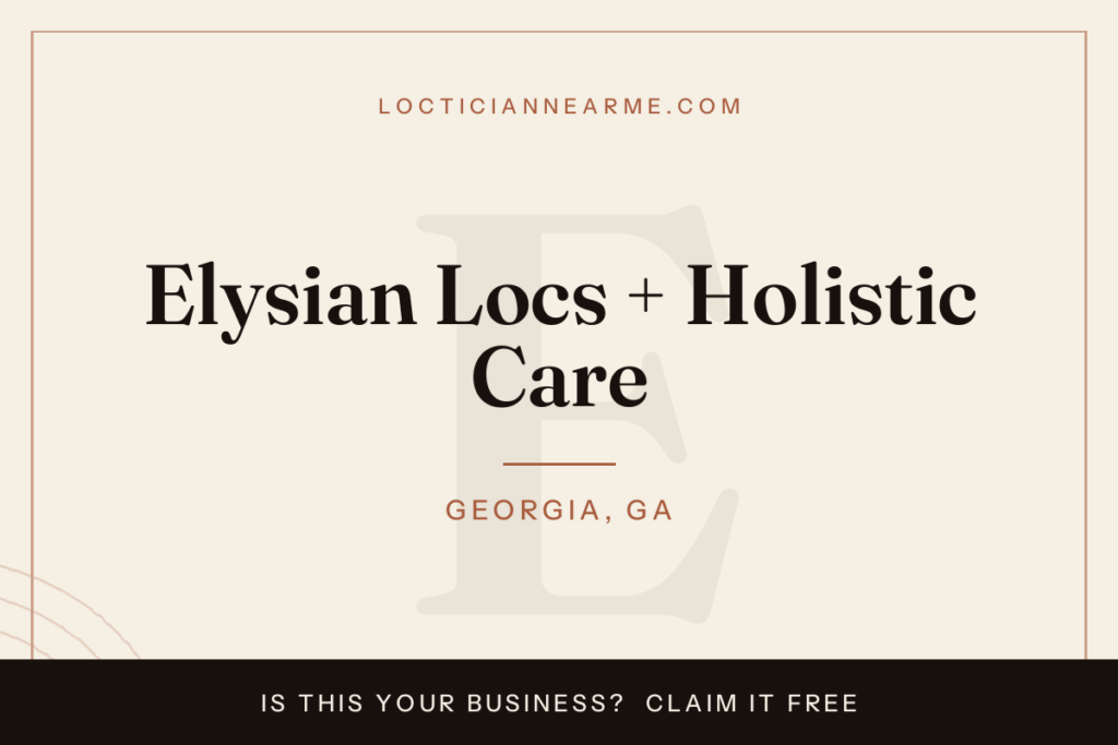 Elysian Locs + Holistic Care loctician in Georgia, GA — locs, retwist and natural hair care
