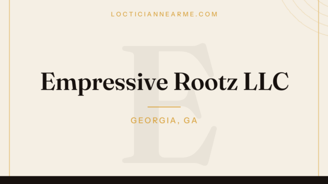 Empressive Rootz LLC loctician in Georgia, GA — locs, retwist and natural hair care