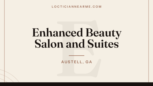 Enhanced Beauty Salon and Suites loctician in Austell, GA — locs, retwist and natural hair care