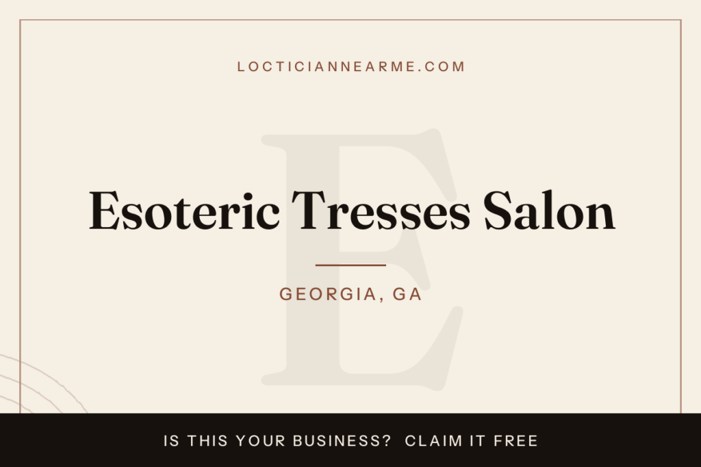 Esoteric Tresses Salon loctician in Georgia, GA — locs, retwist and natural hair care