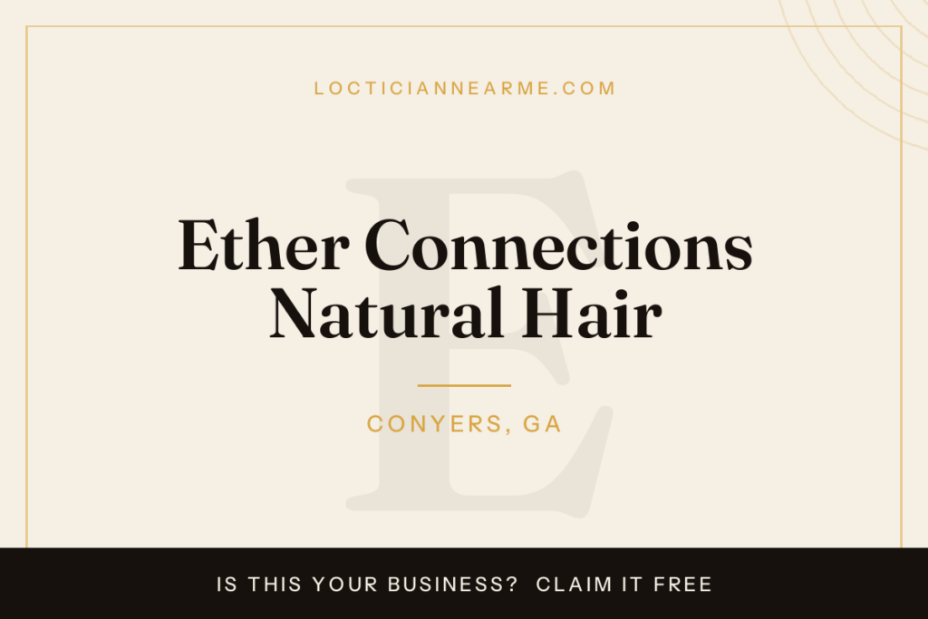 Ether Connections Natural Hair loctician in Conyers, GA — locs, retwist and natural hair care