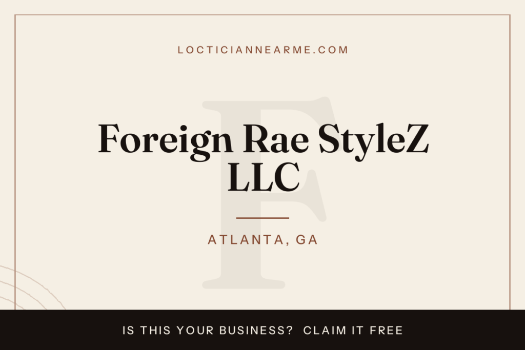 Foreign Rae StyleZ LLC loctician in Atlanta, GA — locs, retwist and natural hair care