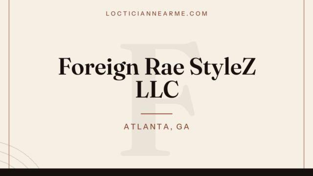 Foreign Rae StyleZ LLC loctician in Atlanta, GA — locs, retwist and natural hair care