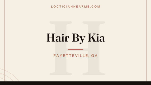 Hair By Kia loctician in Fayetteville, GA — locs, retwist and natural hair care