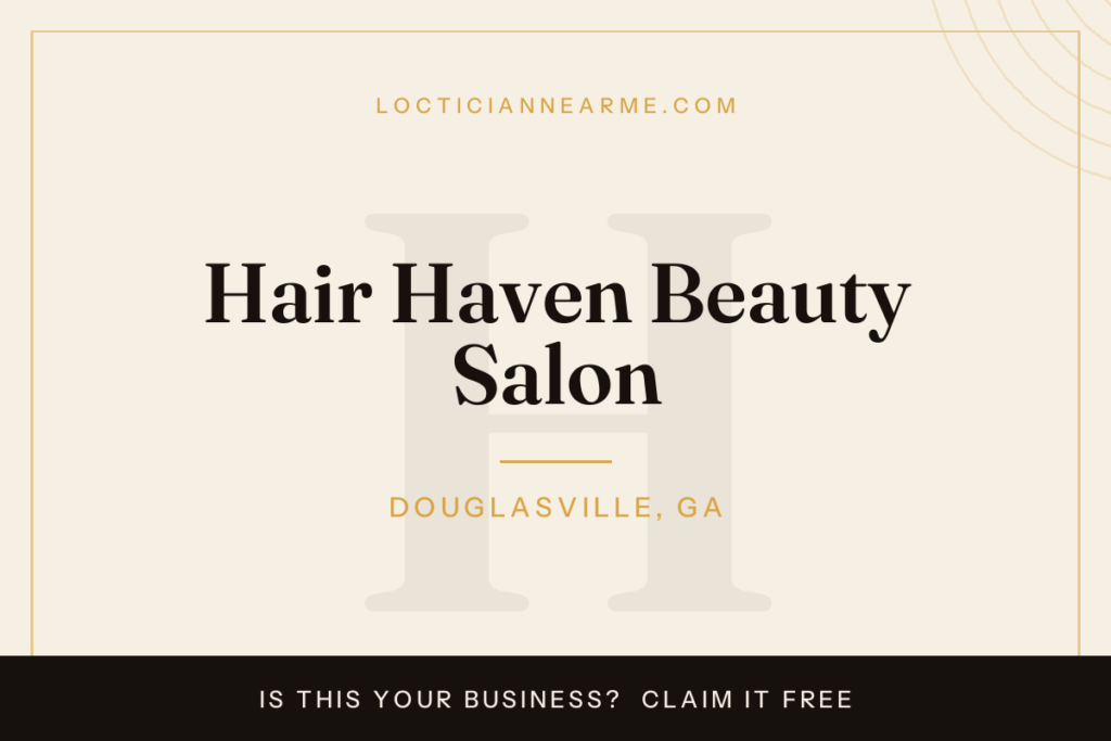 Hair Haven Beauty Salon loctician in Douglasville, GA — locs, retwist and natural hair care