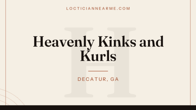 Heavenly Kinks and Kurls loctician in Decatur, GA — locs, retwist and natural hair care