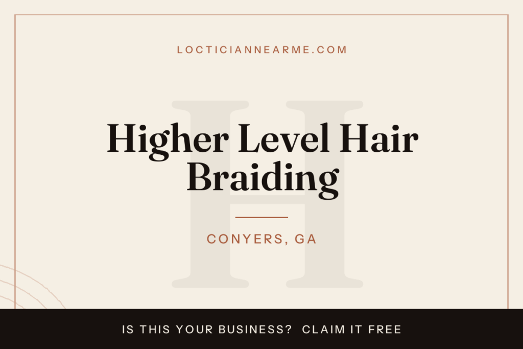 Higher Level Hair Braiding loctician in Conyers, GA — locs, retwist and natural hair care