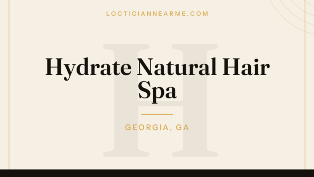 Hydrate Natural Hair Spa loctician in Georgia, GA — locs, retwist and natural hair care