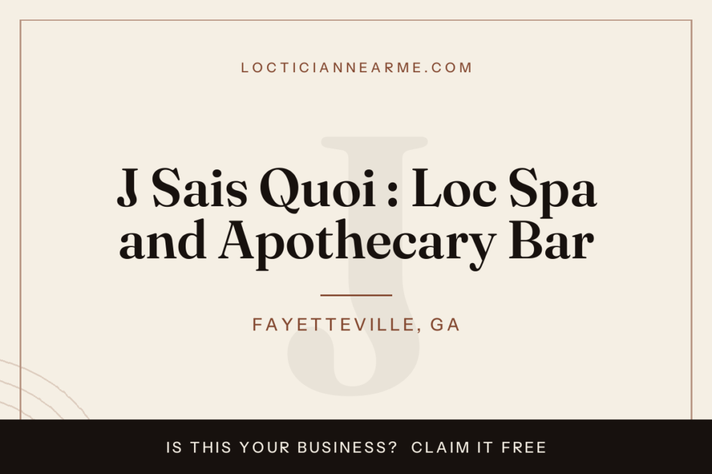J Sais Quoi : Loc Spa and Apothecary Bar loctician in Fayetteville, GA — locs, retwist and natural hair care