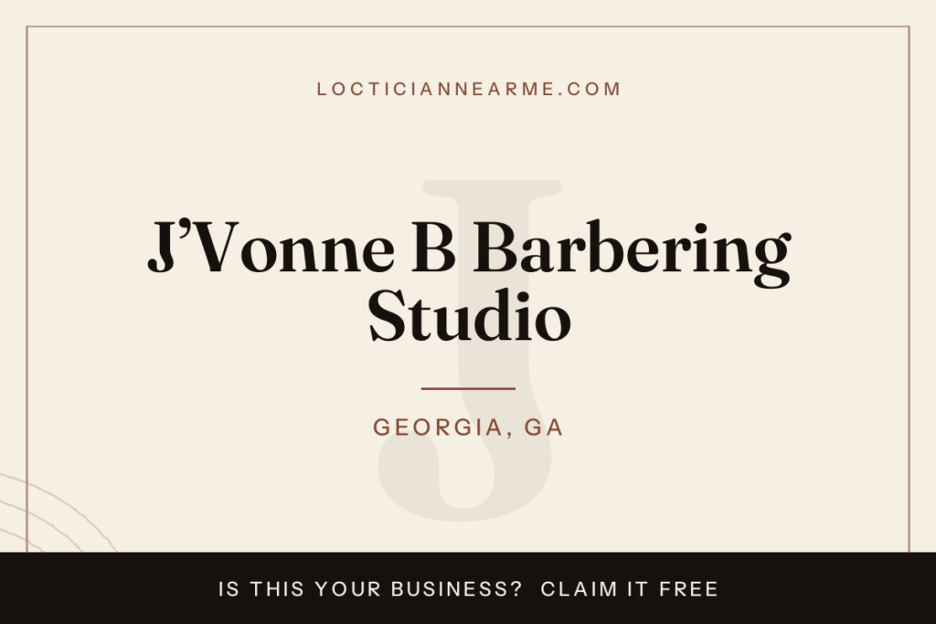 J’Vonne B Barbering Studio loctician in Georgia, GA — locs, retwist and natural hair care
