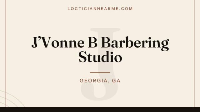 J’Vonne B Barbering Studio loctician in Georgia, GA — locs, retwist and natural hair care
