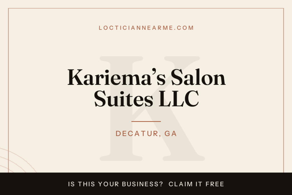 Kariema’s Salon Suites LLC loctician in Decatur, GA — locs, retwist and natural hair care