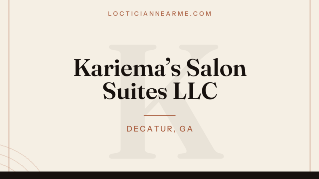 Kariema’s Salon Suites LLC loctician in Decatur, GA — locs, retwist and natural hair care