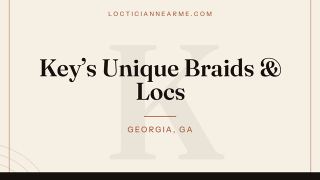 Key’s Unique Braids & Locs loctician in Georgia, GA — locs, retwist and natural hair care