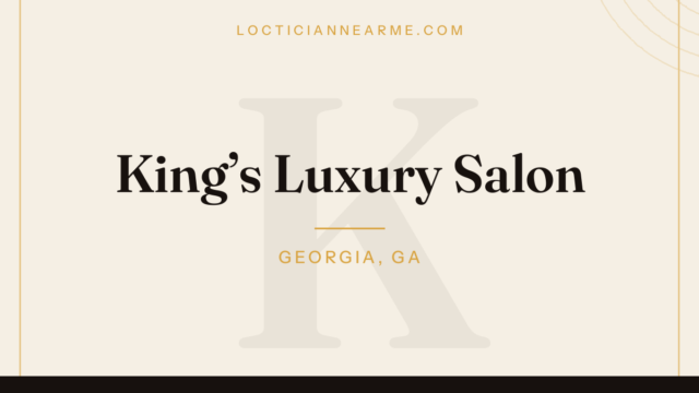 King’s Luxury Salon loctician in Georgia, GA — locs, retwist and natural hair care