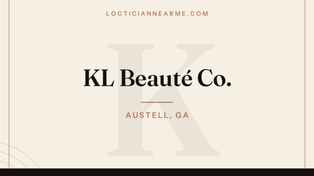 KL Beauté Co. loctician in Austell, GA — locs, retwist and natural hair care