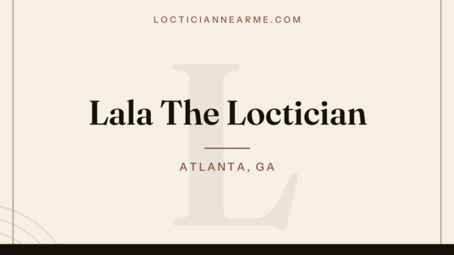 Lala The Loctician loctician in Atlanta, GA — locs, retwist and natural hair care