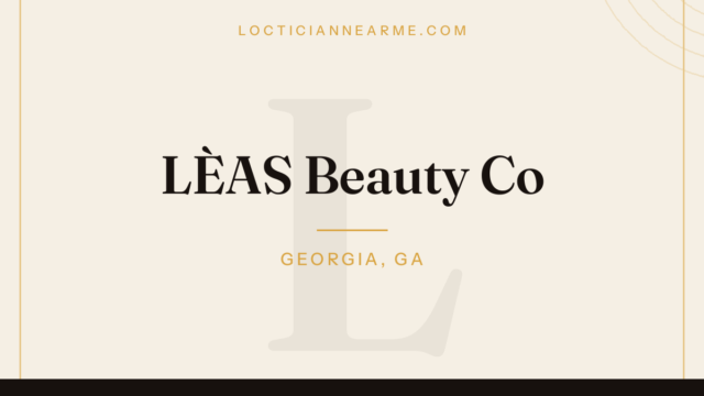LÈAS Beauty Co loctician in Georgia, GA — locs, retwist and natural hair care