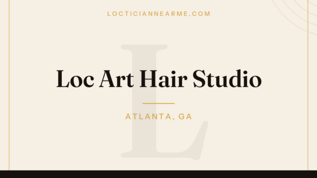 Loc Art Hair Studio loctician in Atlanta, GA — locs, retwist and natural hair care