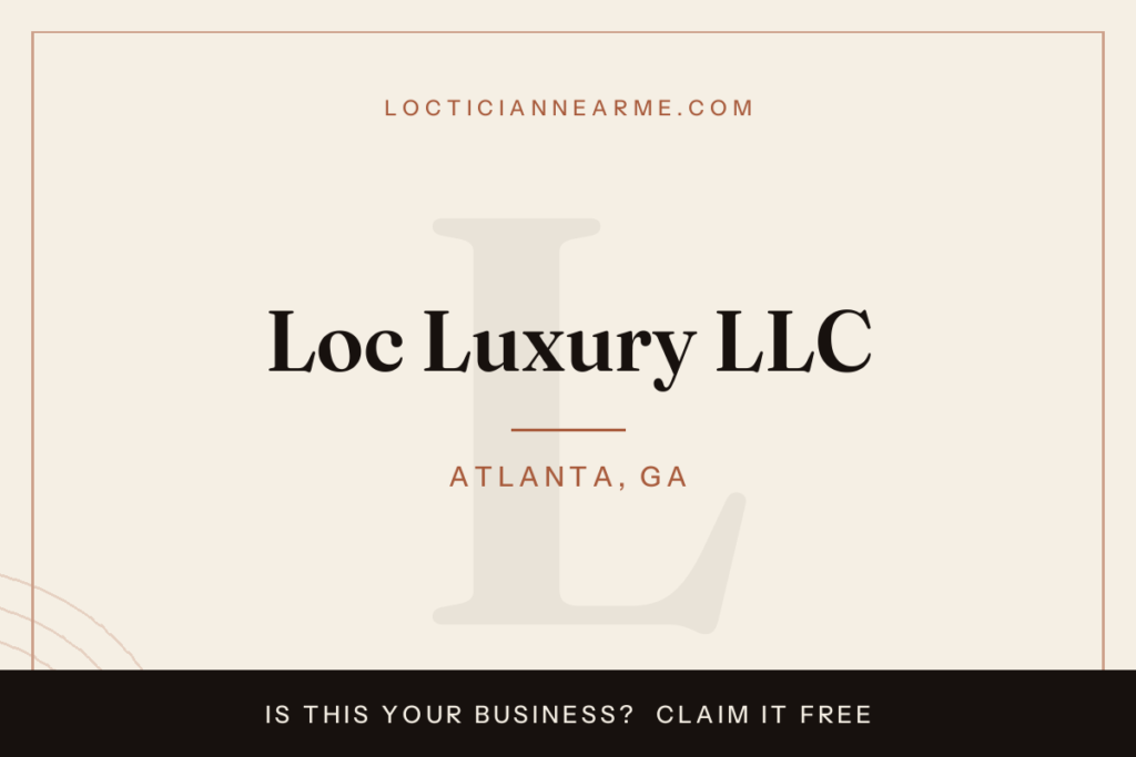 Loc Luxury LLC loctician in Atlanta, GA — locs, retwist and natural hair care