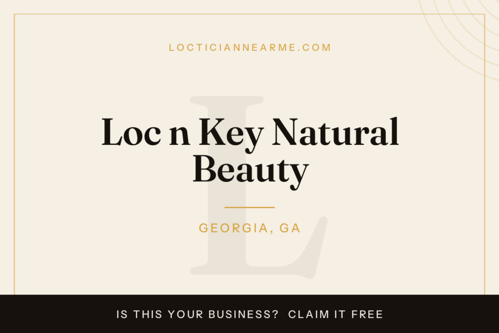 Loc n Key Natural Beauty loctician in Georgia, GA — locs, retwist and natural hair care