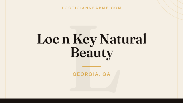 Loc n Key Natural Beauty loctician in Georgia, GA — locs, retwist and natural hair care