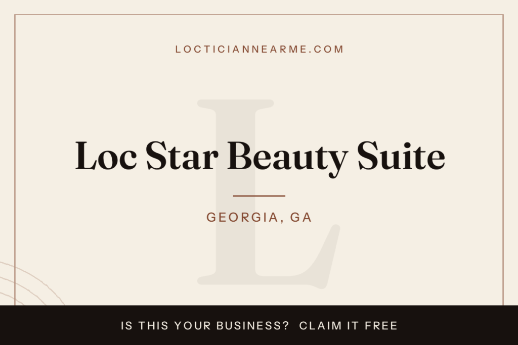 Loc Star Beauty Suite loctician in Georgia, GA — locs, retwist and natural hair care