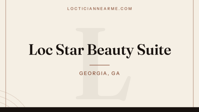 Loc Star Beauty Suite loctician in Georgia, GA — locs, retwist and natural hair care